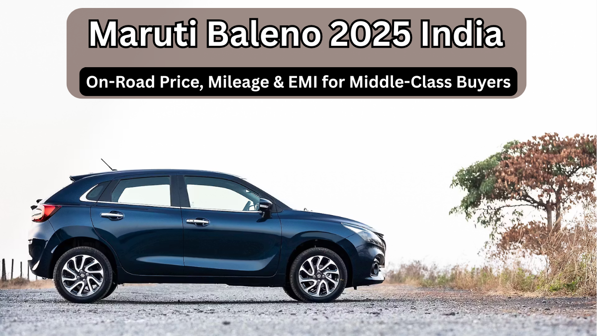 Maruti Baleno 2025 India: On-Road Price, Mileage & EMI for Middle-Class Buyers