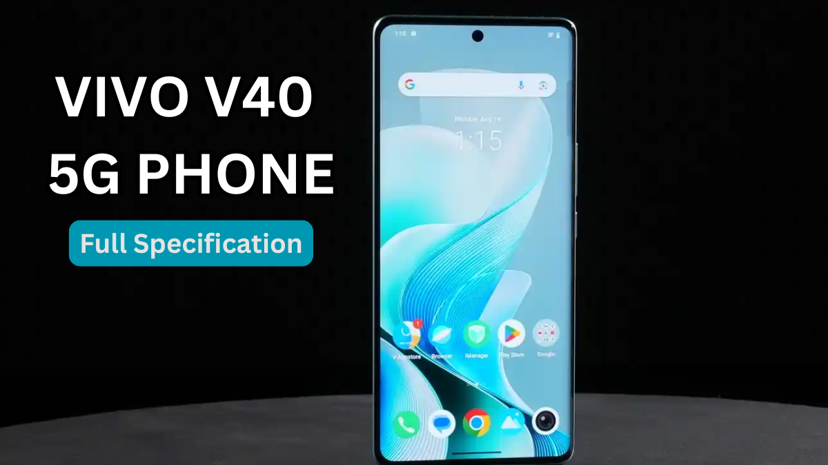 Vivo V40 5G Phone Full Specification, Pros/Cons & India Price