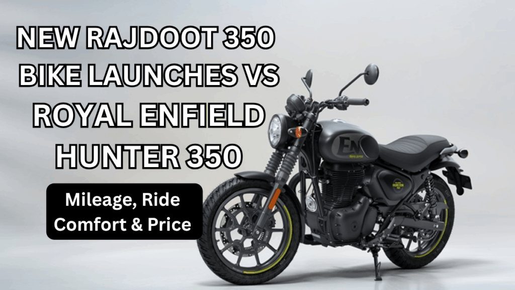 New Rajdoot 350 Bike Launches vs Royal Enfield Hunter 350: Mileage, Ride Comfort & Price (India)