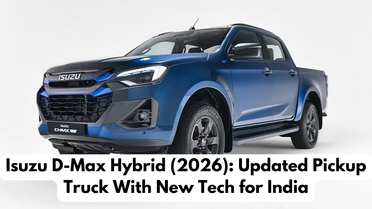 Isuzu D-Max Hybrid (2026): Updated Pickup Truck With New Tech for India