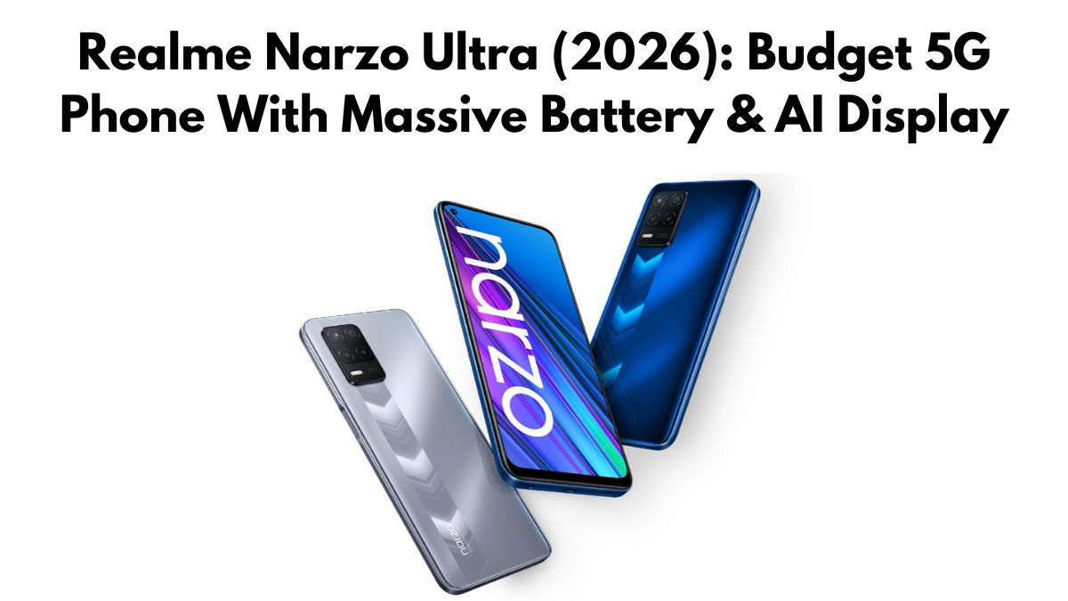 Realme Narzo Ultra (2026): Budget 5G Phone With Massive Battery & AI Display
