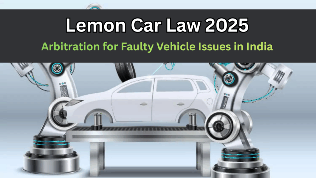 Lemon Car Law 2025 – Arbitration for Faulty Vehicle Issues in India