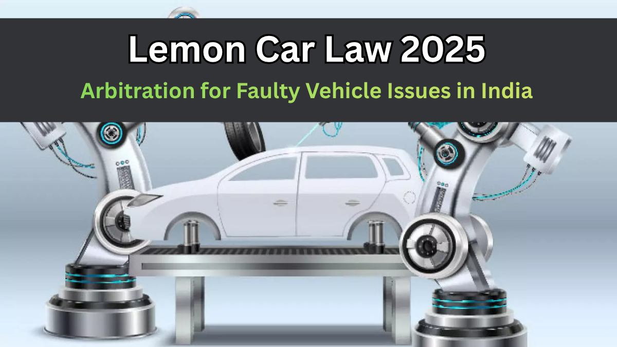 Lemon Car Law 2025 – Arbitration for Faulty Vehicle Issues in India