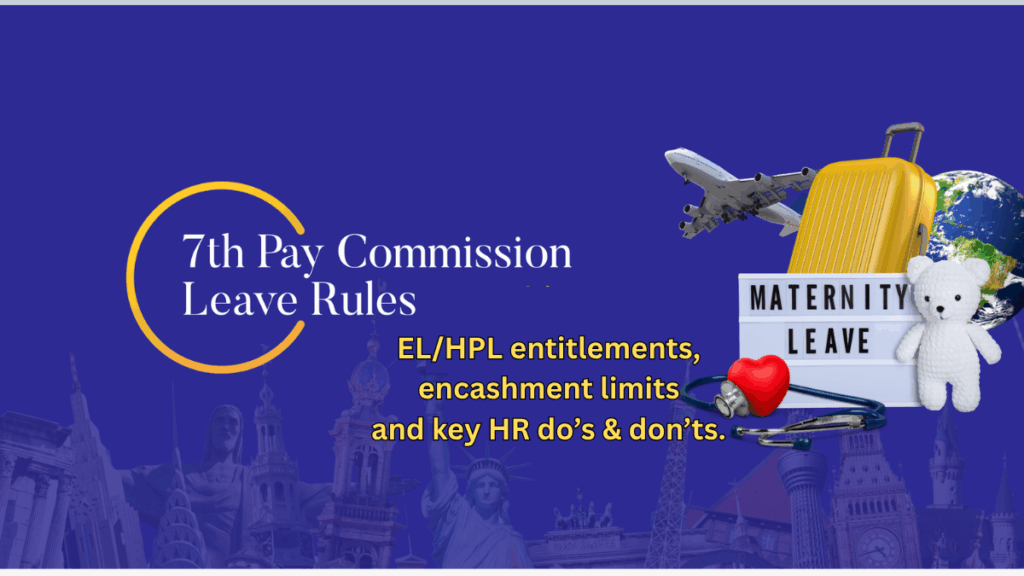 7th Pay Commission Leave Rules 2025: Earned, HPL & Encashment