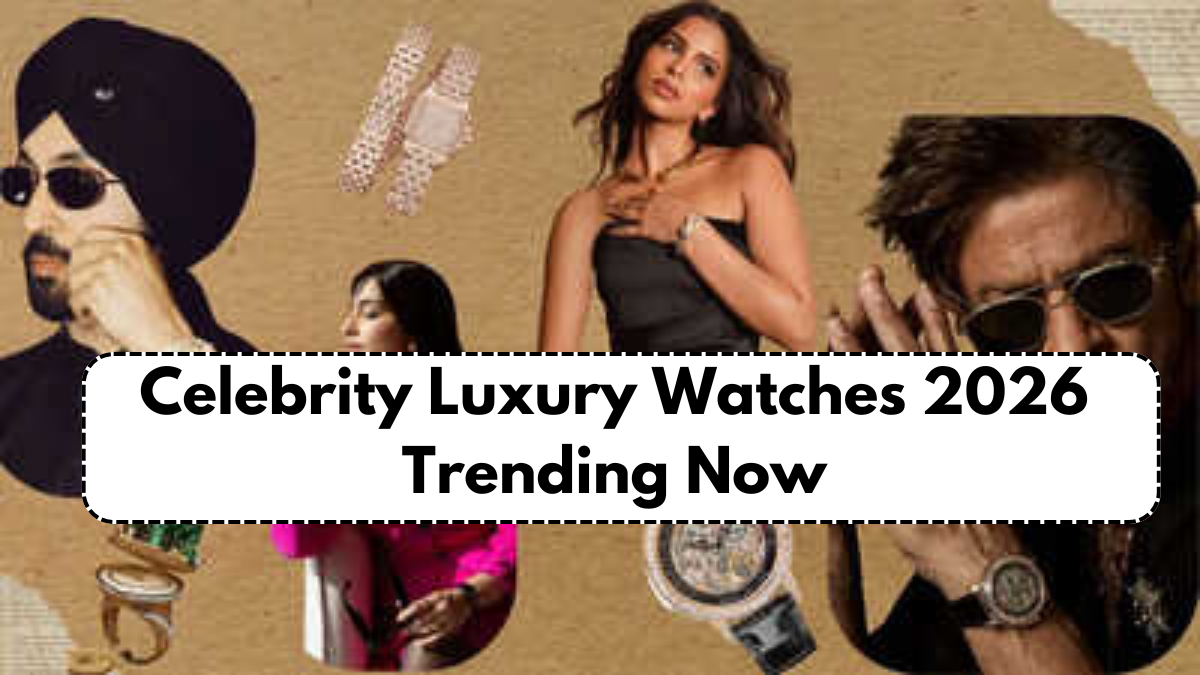 Celebrity Luxury Watches 2026 Trending Now